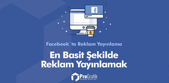 En basit şekli ile Facebook`ta reklam vermek